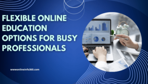 Flexible Online Education Options for Busy Professionals