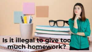 Is it illegal to give too much homework?